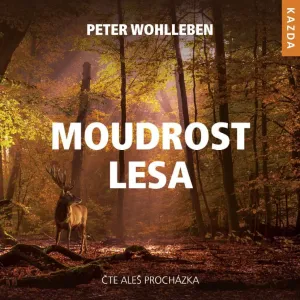 Peter Wohlleben Moudrost lesa Provedení: CD audiokniha