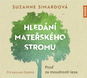 Suzanne Simardová Hledání mateřského stromu Provedení: CD audiokniha