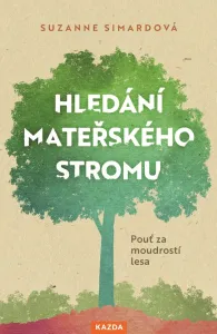 Suzanne Simardová Hledání mateřského stromu Provedení: E-kniha