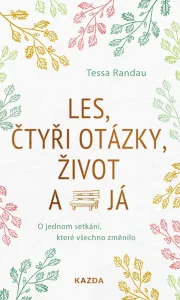 Tessa Randau Les, čtyři otázky, život a já Provedení: Tištěná kniha