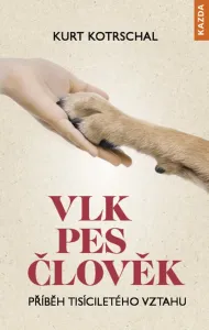 Kurt Kotrschal VLK – PES – ČLOVĚK Provedení: Tištěná kniha