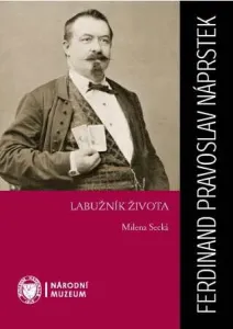 Ferdinand Pravoslav Náprstek: Labužník života - Milena Secká - e-kniha