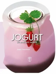 Jogurt 50 snadných receptů - Cinzia Trenchiová