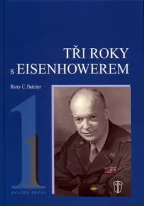 Tři roky s Eisenhowerem 1 - Butcher Harry C