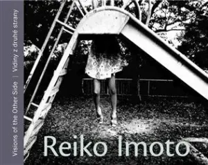VIDINY Z DRUHÉ STRANY/VISIONS OF THE OTHER SIDE - Reiko Imoto
