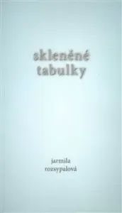 Skleněné tabulky - Jarmila Rozsypalová