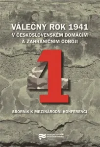 VÁLEČNÝ ROK 1941 V ČESKOSLOVENSKÉM DOMÁCÍM A ZAHR.ODBOJI 4