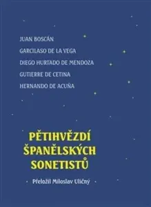 Pětihvězdí španělských sonetistů - Hernando de Acuna, Juan  Boscán, Gutierre de Cetina, Hurtado de Mendoza, Garcilaso de la Vega