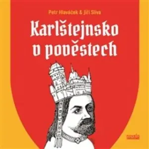 Karlštejnsko v pověstech - Jiří Slíva, Petr Hlaváček