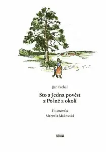 Sto a jedna pověst z Polné a okolí - Jan Prchal, Marcela Makovská