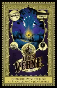 Dobrodružství tří Rusů a tří Angličanů v jižní Africe - Jules Verne, Jules Ferrat