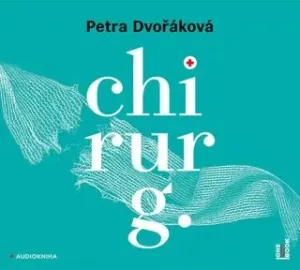 Chirurg - Petra Dvořáková - audiokniha