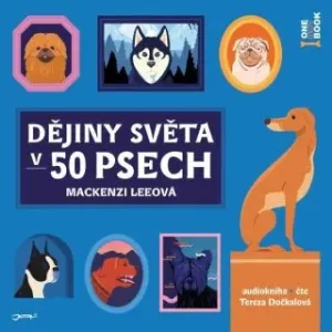 Dějiny světa v 50 psech - Mackenzi Leeová - audiokniha