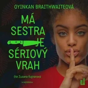 Má sestra je sériový vrah - Oyinkan Braithwaiteová, Zuzana Kajnarová - audiokniha