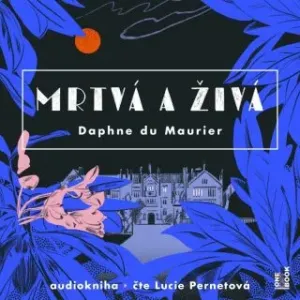 Mrtvá a živá - Daphne du Maurier - audiokniha #2987822
