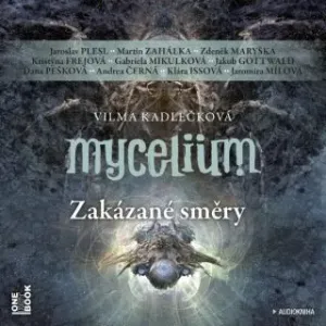 Mycelium 7: Zakázané směry - Vilma Kadlečková - audiokniha