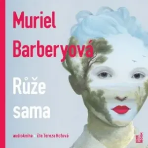 Růže sama - Muriel Barberyová - audiokniha