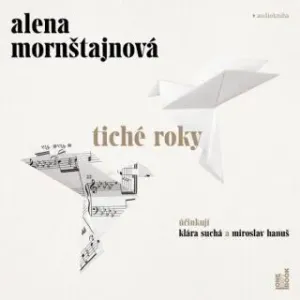 Tiché roky - Alena Mornštajnová - audiokniha