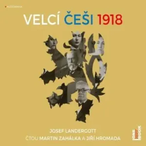 Velcí Češi 1918 - Josef Landergott - audiokniha #2982137