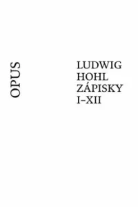Ludwig Hohl Zápisky I-XII - Ludwig Hohl