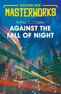 Against the Fall of Night (Clarke Sir Arthur C.)(Paperback / softback)