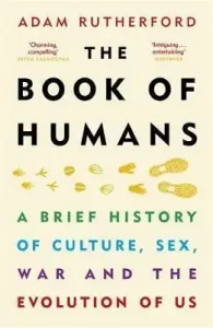 Book of Humans - A Brief History of Culture, Sex, War and the Evolution of Us (Rutherford Adam)(Paperback / softback)