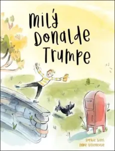 Milý Donalde Trumpe - Sophie Siers, Anne Villeneuve