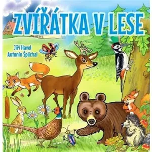 Zvířátka v lese - Antonín Šplíchal, Jiří Havel