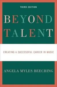 Beyond Talent: Creating a Successful Career in Music (Beeching Angela Myles)(Paperback)