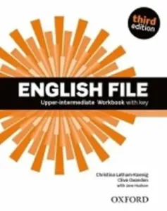 English File Upper Intermediate Workbook with Answer Key (3rd) - Clive Oxenden, Christina Latham-Koenig, Paul Selingson