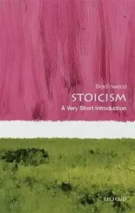 Stoicism: A Very Short Introduction (Inwood Brad)(Paperback)