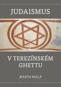 Judaismus v terezínském ghettu - Marta Malá - e-kniha