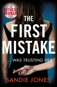 First Mistake - The wife, the husband and the best friend - you can't trust anyone in this page-turning, unputdownable thriller (Jones Sandie)(Paperback / softback)