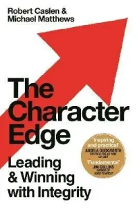 The Character Edge : Leading and Winning with Integrity - Robert L. Caslen Jr., Michael D. Matthews