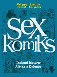 Sexkomiks 2: Intimní historie Afriky a Orientu - Philippe Brenot, Laetitia Corynová