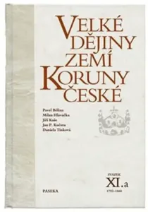 Velké dějiny zemí Koruny české XI./a - Pavel Bělina, Daniela Tinková, Milan Hlavačka