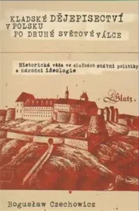 Kladské dějepisectví v Polsku po druhé světové válce - Boguslaw Czechowicz