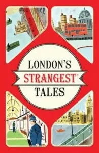 London's Strangest Tales - Extraordinary but true stories from over a thousand years of London's History (Quinn Tom)(Paperback / softback)