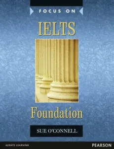 Focus on IELTS Foundation Coursebook - Sue O'Connell