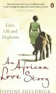 African Love Story - Love, Life and Elephants (Sheldrick Dame Daphne)(Paperback / softback)