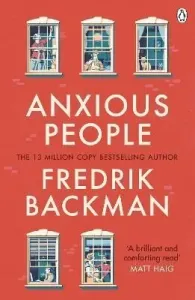 Anxious People - The No. 1 New York Times bestseller from the author of A Man Called Ove (Backman Fredrik)(Paperback / softback)