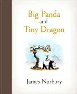 Big Panda and Tiny Dragon - The beautifully illustrated and comforting story of friendship as seen on ITV News (Norbury James)(Pevná vazba)