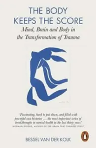 Body Keeps the Score - Mind, Brain and Body in the Transformation of Trauma (Kolk Bessel van der)(Paperback / softback)