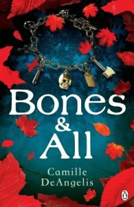 Bones & All - Camille DeAngelisová