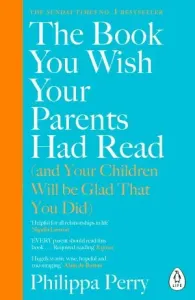 Book You Wish Your Parents Had Read (and Your Children Will Be Glad That You Did) - THE #1 SUNDAY TIMES BESTSELLER (Perry Philippa)(Paperback / softback)