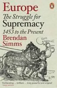 Europe - The Struggle for Supremacy, 1453 to the Present (Simms Brendan)(Paperback / softback)