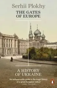 Gates of Europe - A History of Ukraine (Plokhy Serhii)(Paperback / softback)