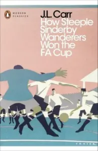 How Steeple Sinderby Wanderers Won the F.A. Cup (Carr J.L.)(Paperback / softback)