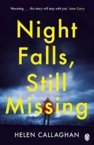 Night Falls, Still Missing - The gripping psychological thriller perfect for the cold winter nights (Callaghan Helen)(Paperback / softback)
