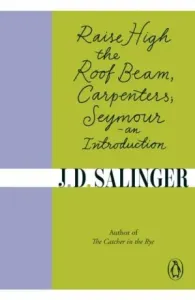 Raise High the Roof Beam, Carpenters; Seymour - an Introduction (Salinger J. D.)(Paperback / softback)